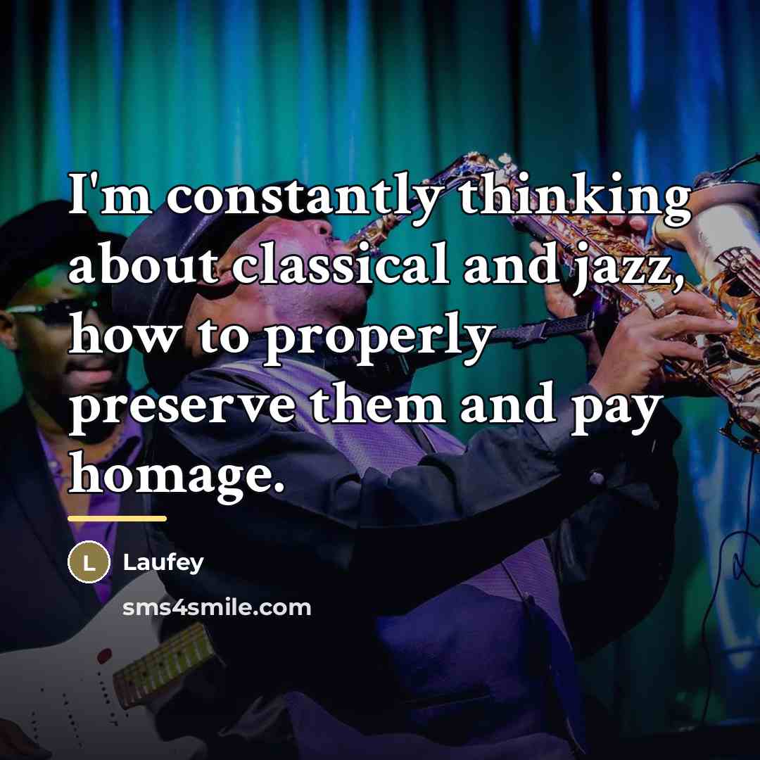 “I'm constantly thinking about classical and jazz, how to properly…” quote by Laufey