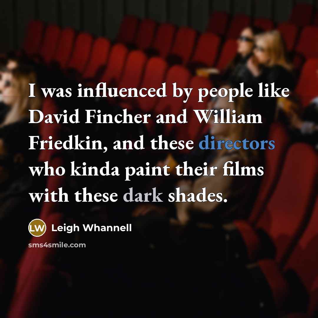 “I was influenced by people like David Fincher and William…” quote by Leigh Whannell