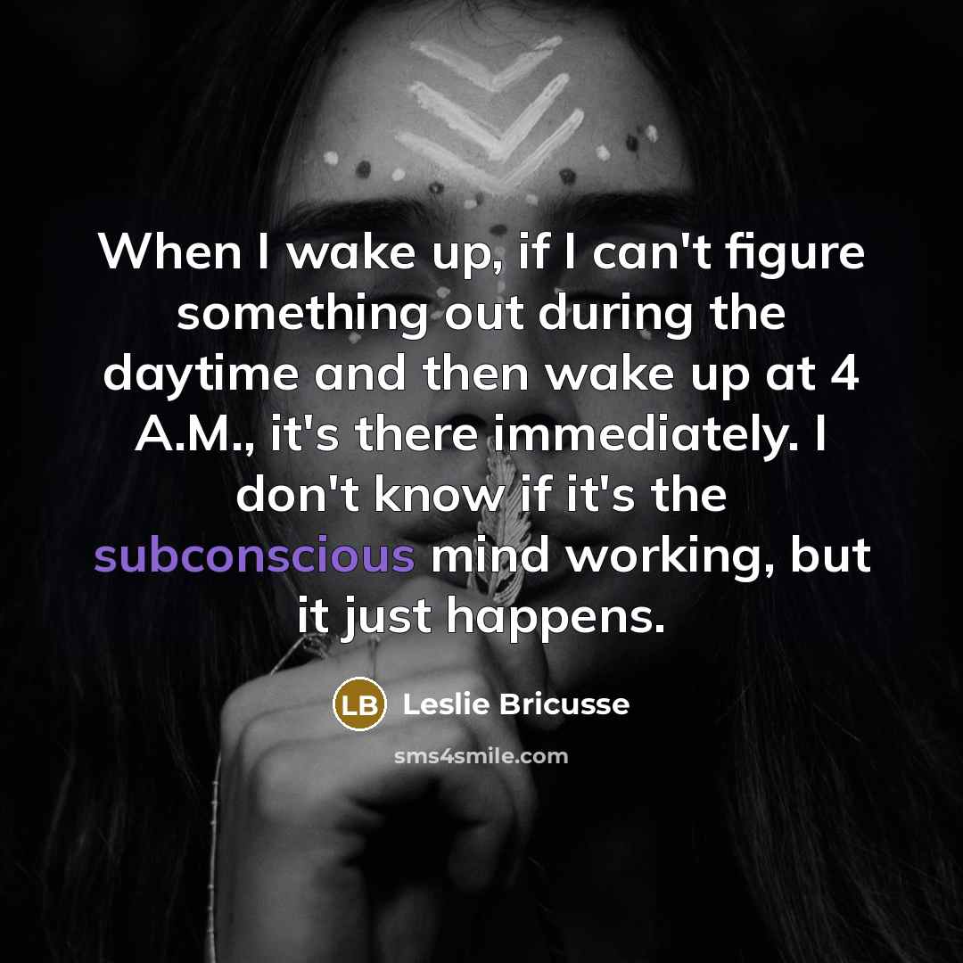 “When I wake up, if I can't figure something out…” quote by Leslie Bricusse