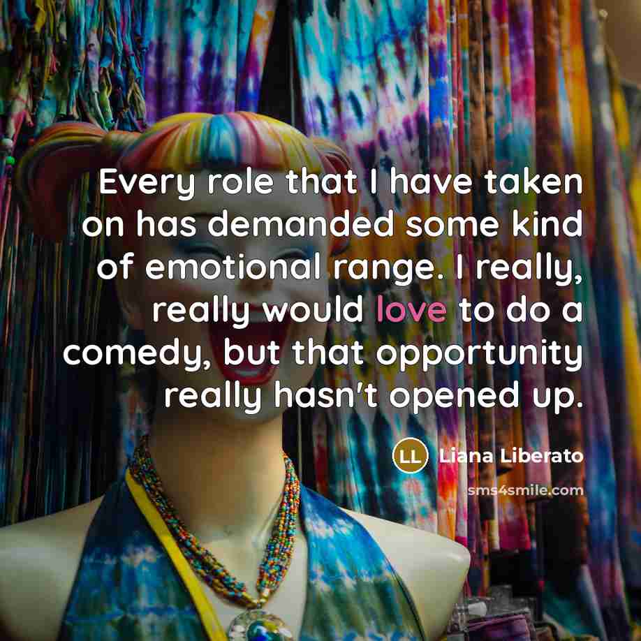 “Every role that I have taken on has demanded some…” quote by Liana Liberato