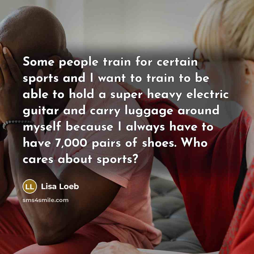 “Some people train for certain sports and I want to…” quote by Lisa Loeb