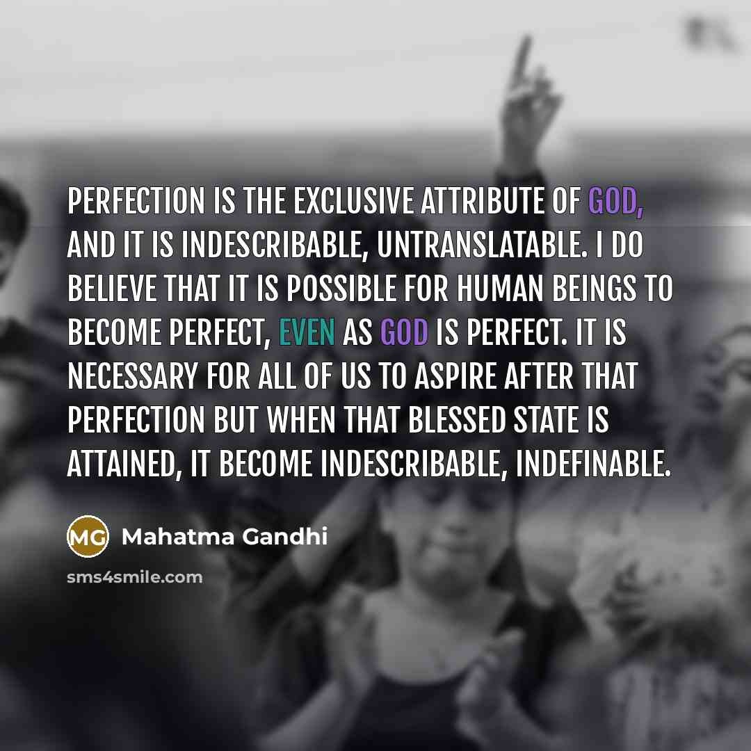 “Perfection is the exclusive attribute of God, and it is…” quote by Mahatma Gandhi