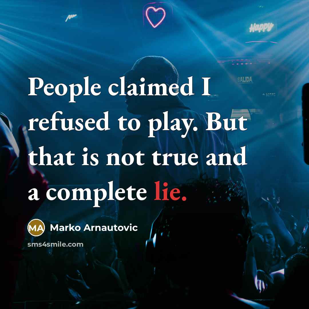 “People claimed I refused to play. But that is not…” quote by Marko Arnautovic