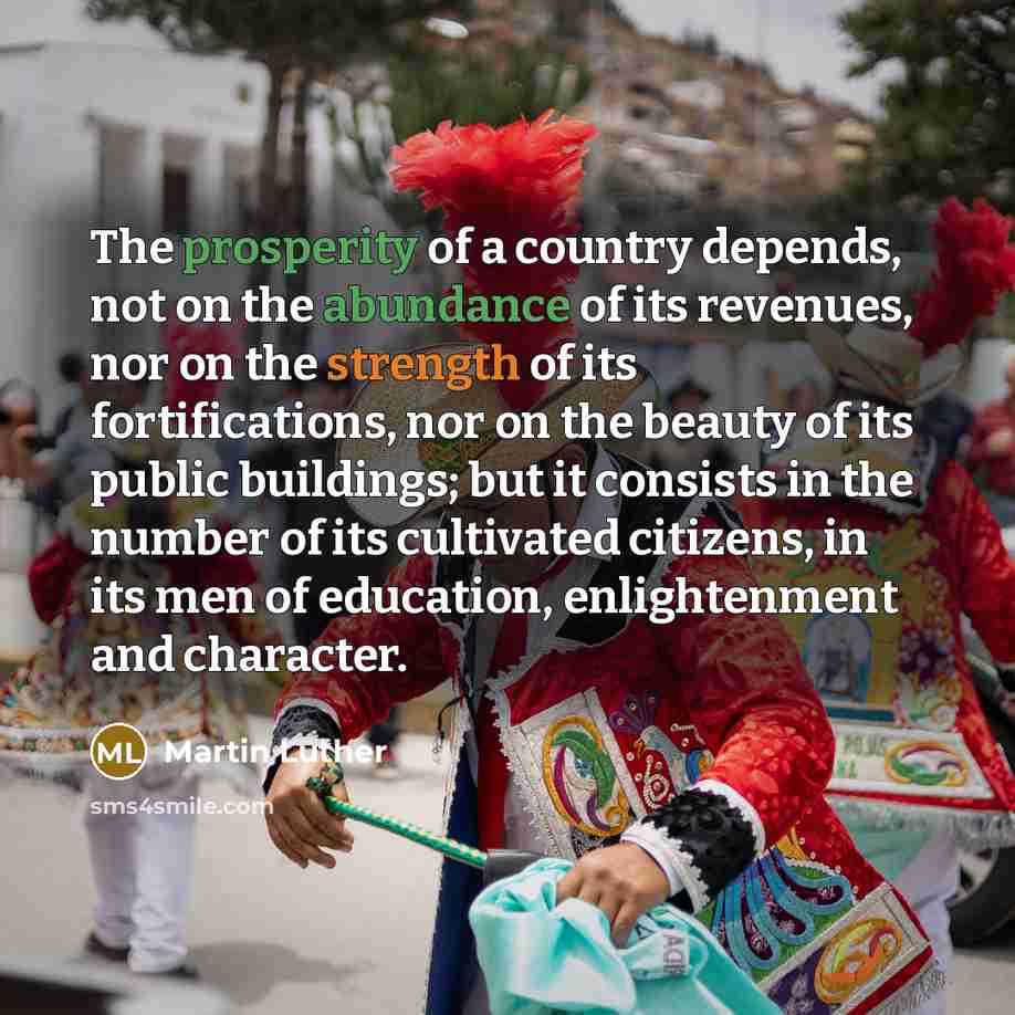 “The prosperity of a country depends, not on the abundance…” quote by Martin Luther
