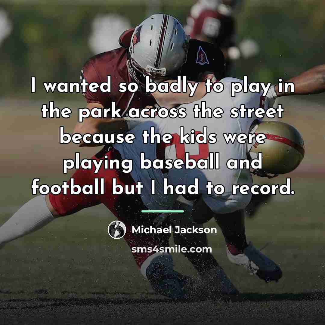 “I wanted so badly to play in the park across…” quote by Michael Jackson