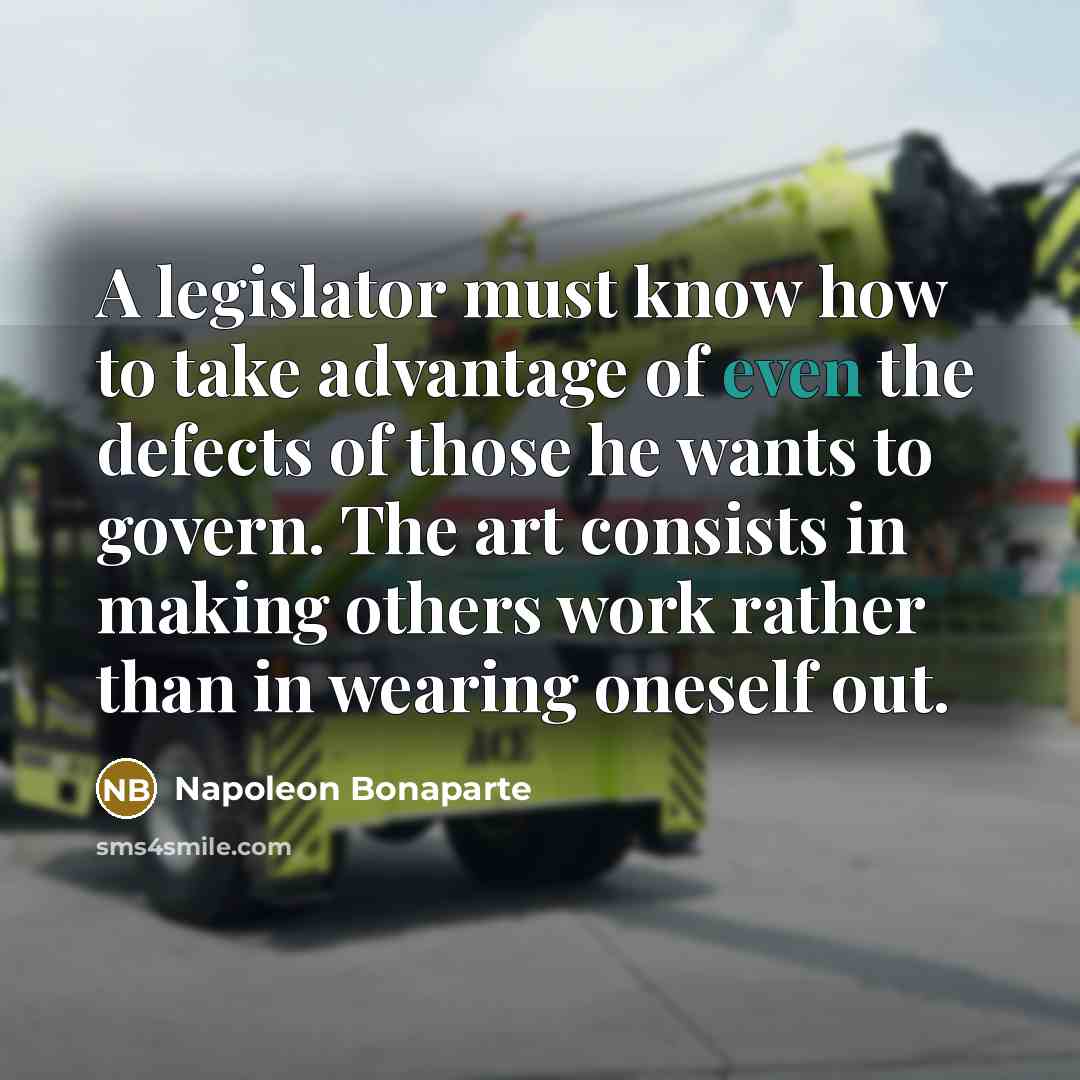 “A legislator must know how to take advantage of even…” quote by Napoleon Bonaparte
