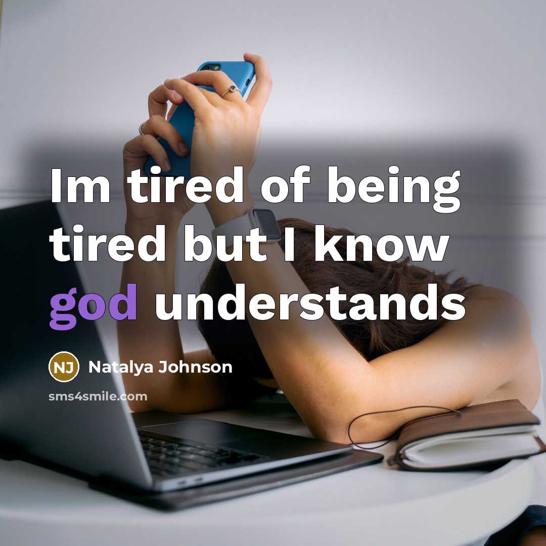 “Im tired of being tired but I know god understands…” quote by Natalya Johnson