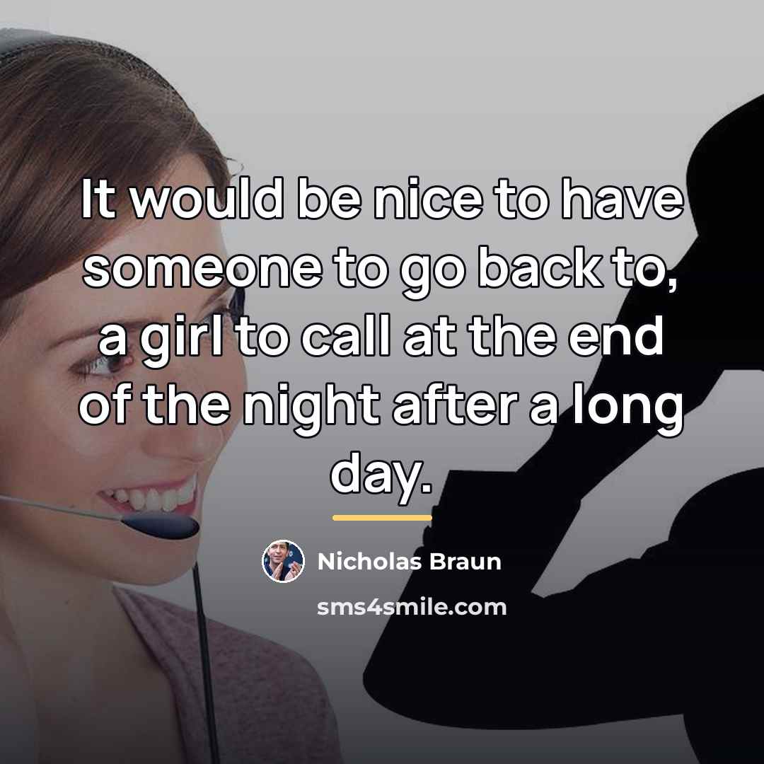 “It would be nice to have someone to go back…” quote by Nicholas Braun