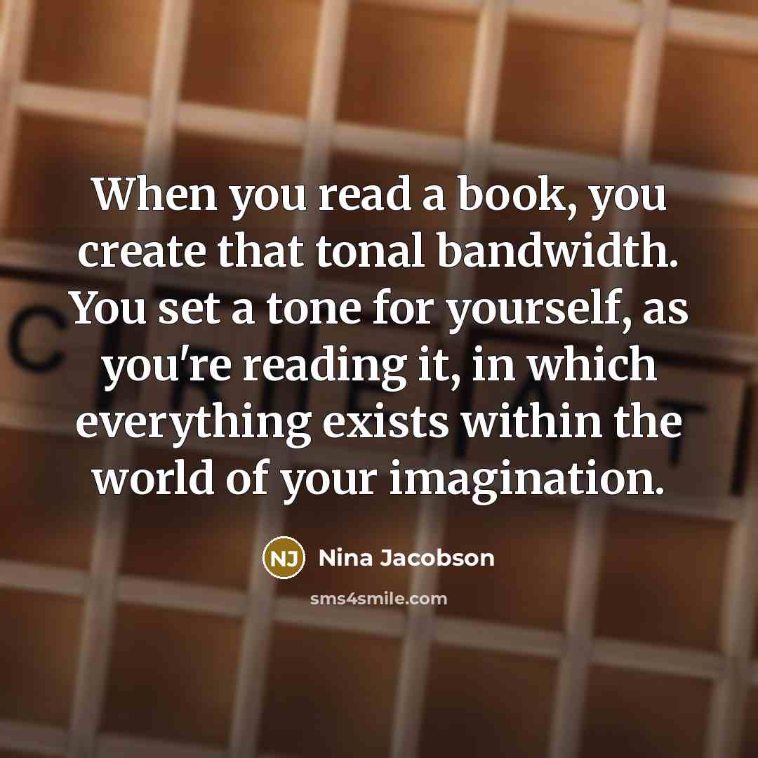 “When you read a book, you create that tonal bandwidth.…” quote by Nina Jacobson