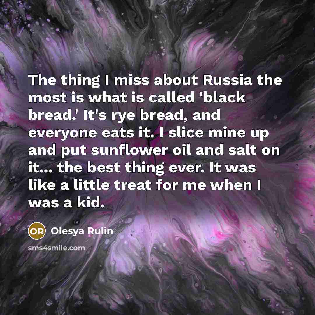 “The thing I miss about Russia the most is what…” quote by Olesya Rulin