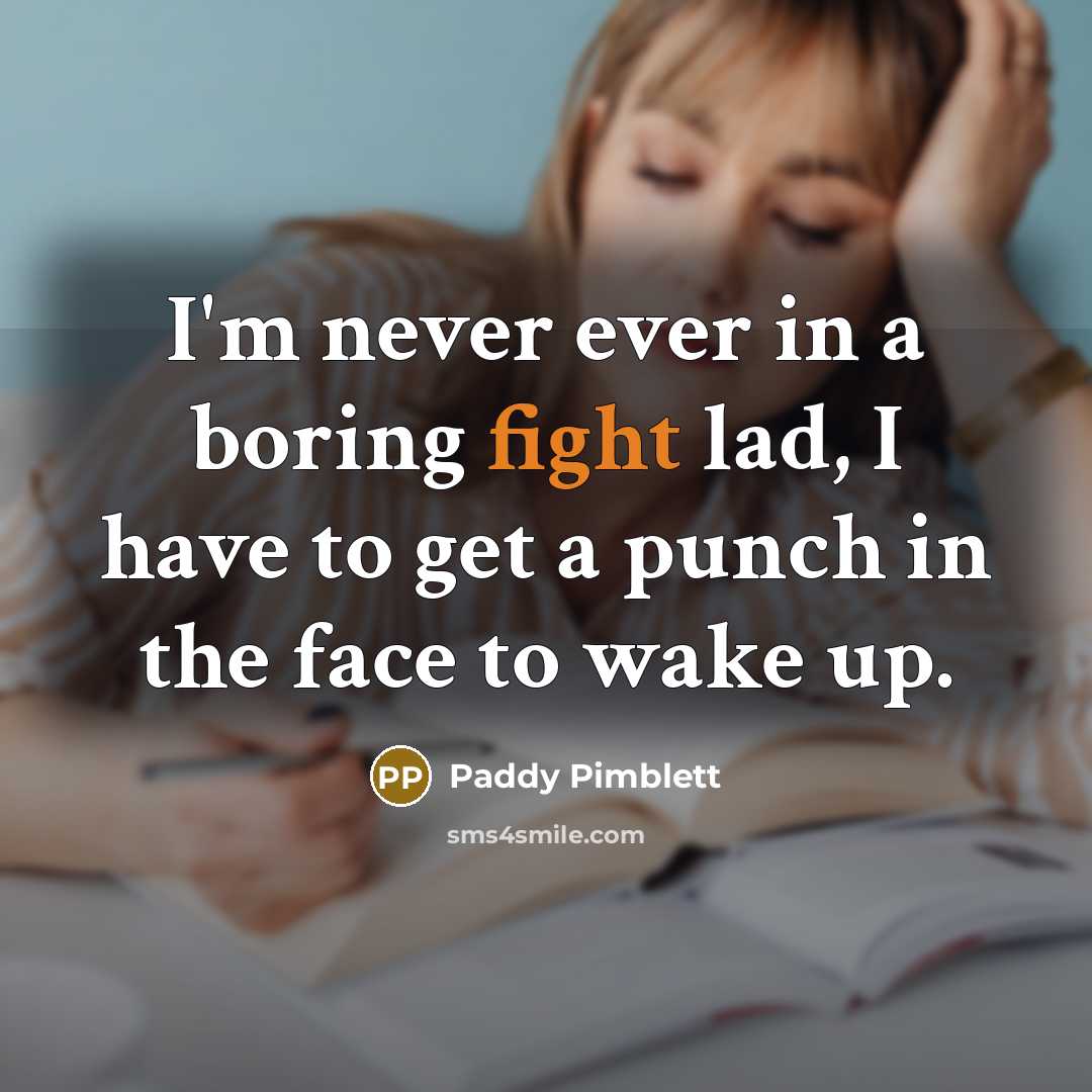 “I'm never ever in a boring fight lad, I have…” quote by Paddy Pimblett