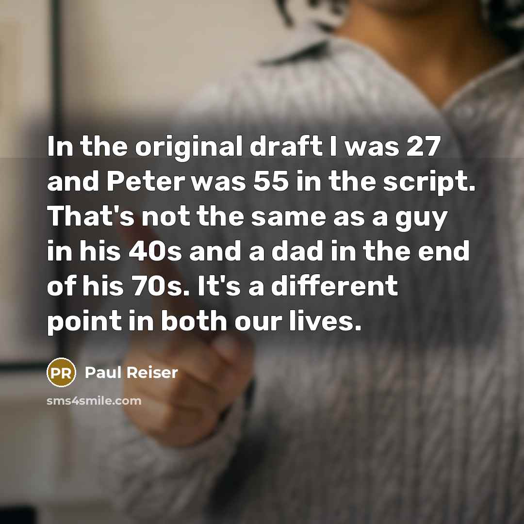 “In the original draft I was 27 and Peter was…” quote by Paul Reiser