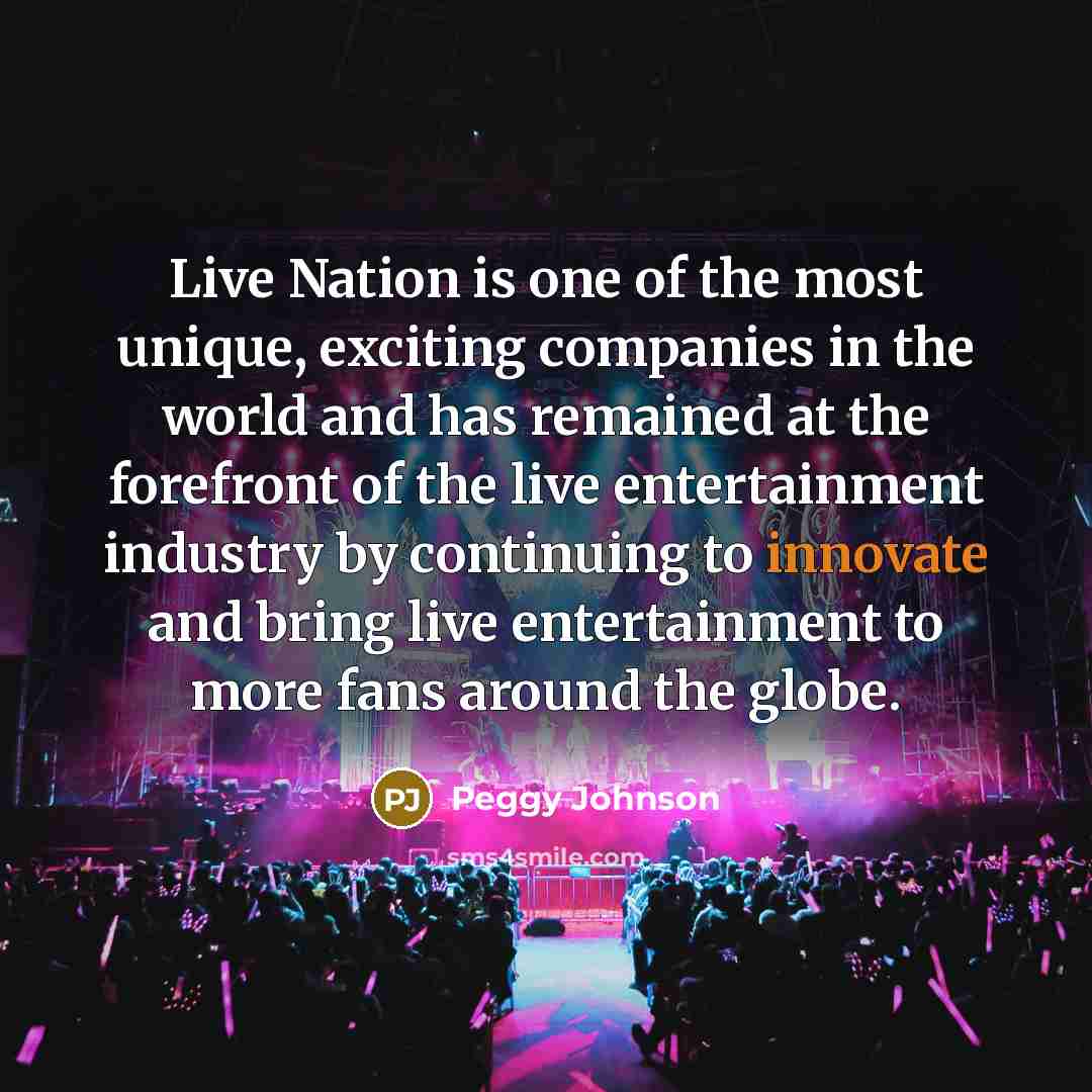 “Live Nation is one of the most unique, exciting companies…” quote by Peggy Johnson