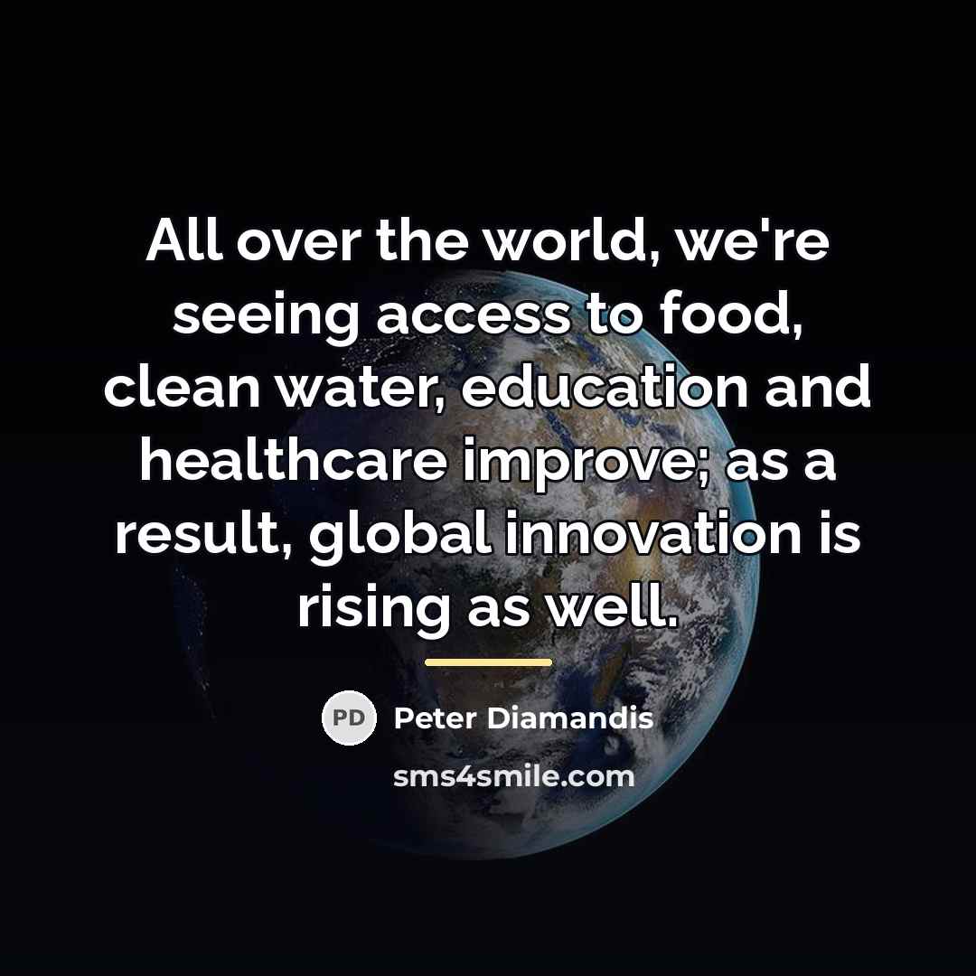 “All over the world, we're seeing access to food, clean…” quote by Peter Diamandis