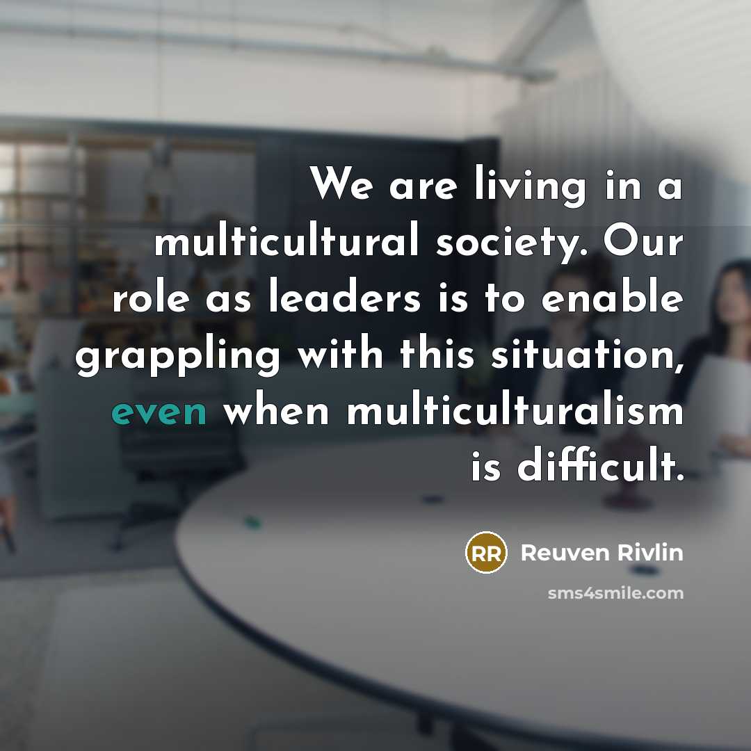 “We are living in a multicultural society. Our role as…” quote by Reuven Rivlin