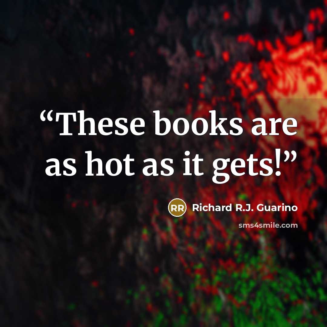 “These books are as hot as it gets!” quote by Richard R.J. Guarino