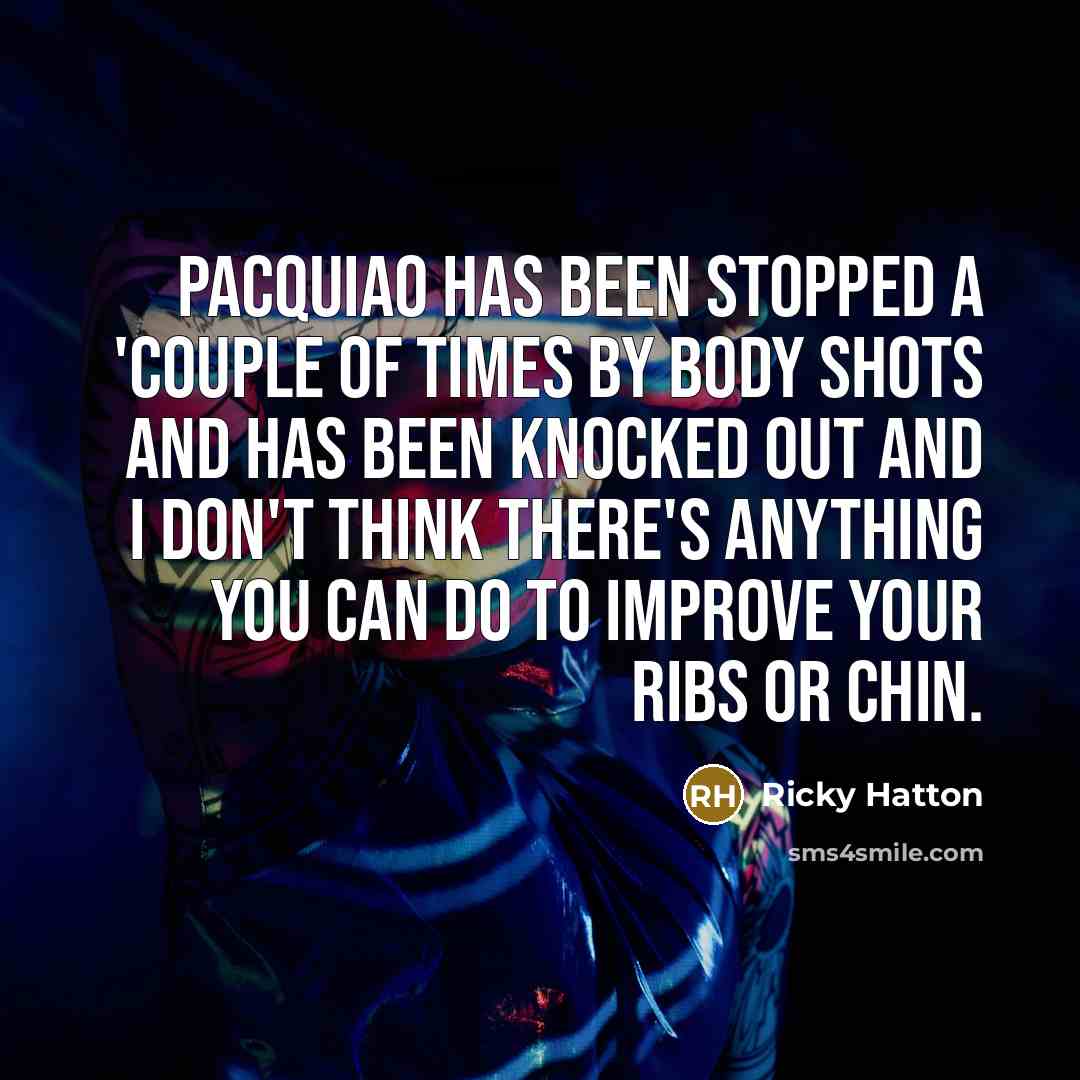 “Pacquiao has been stopped a 'couple of times by body…” quote by Ricky Hatton