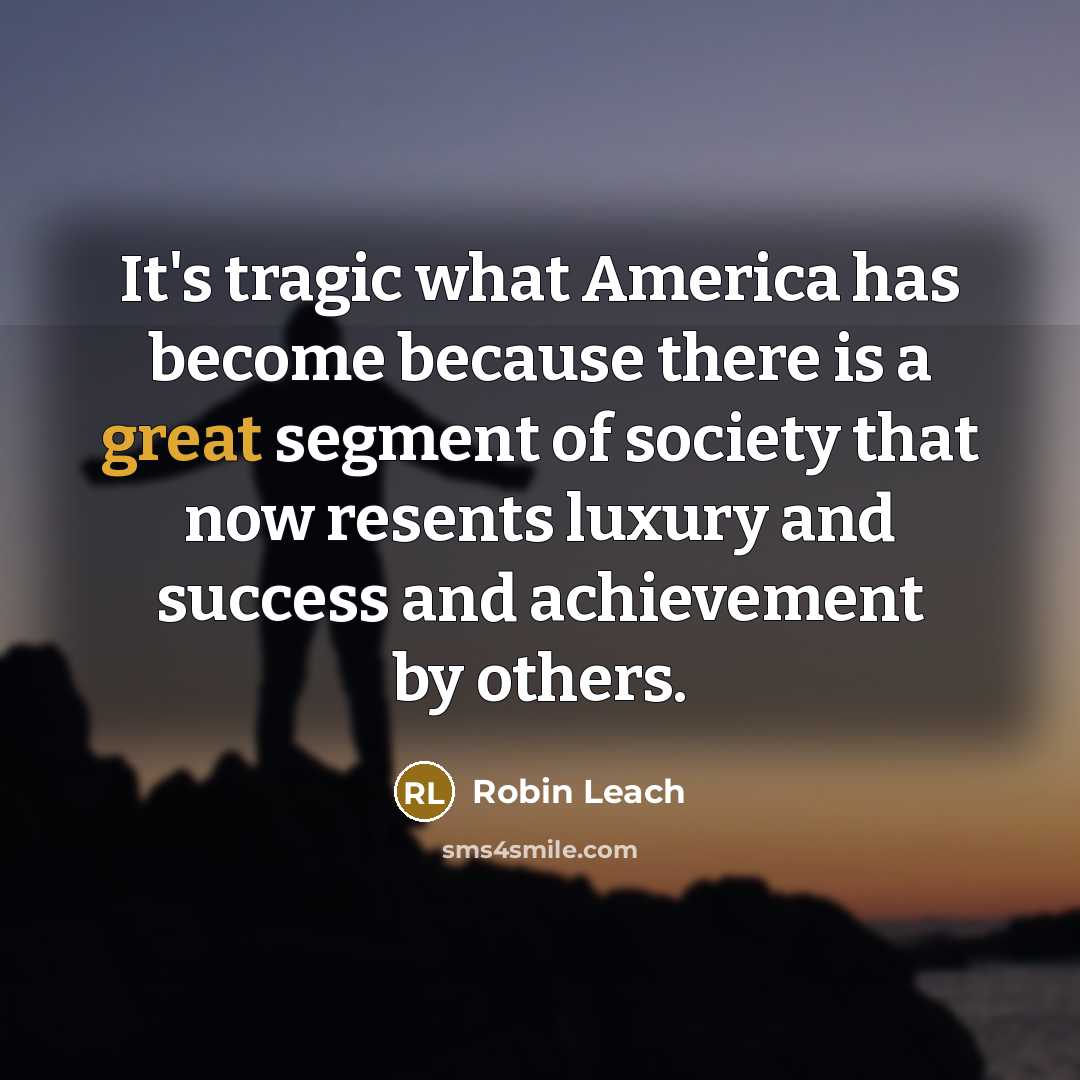 “It's tragic what America has become because there is a…” quote by Robin Leach