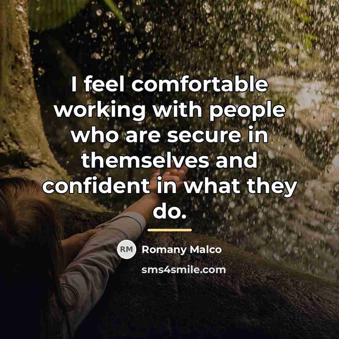 “I feel comfortable working with people who are secure in…” quote by Romany Malco