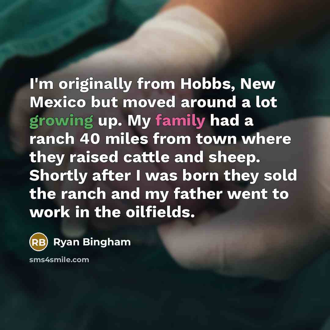 “I'm originally from Hobbs, New Mexico but moved around a…” quote by Ryan Bingham