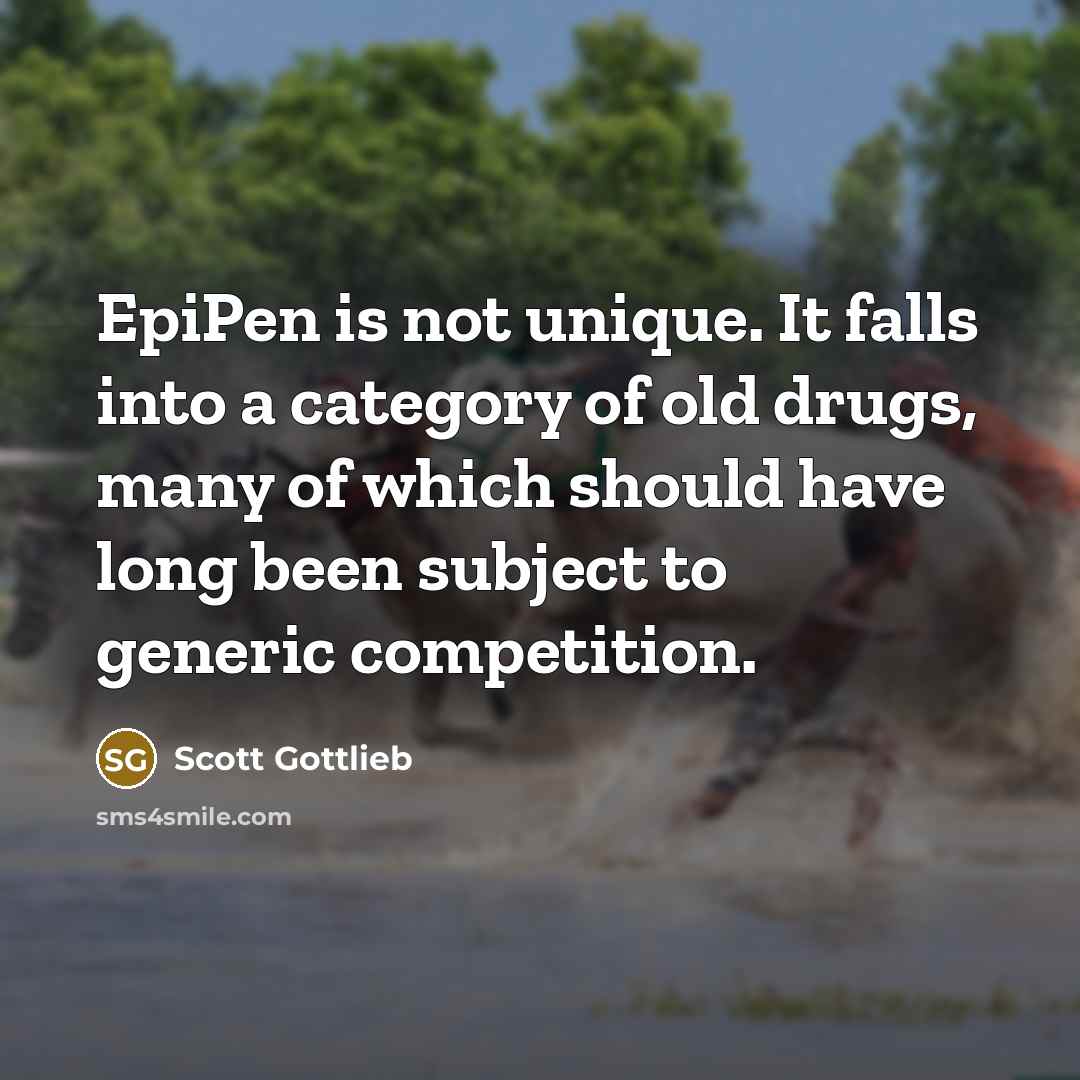 “EpiPen is not unique. It falls into a category of…” quote by Scott Gottlieb