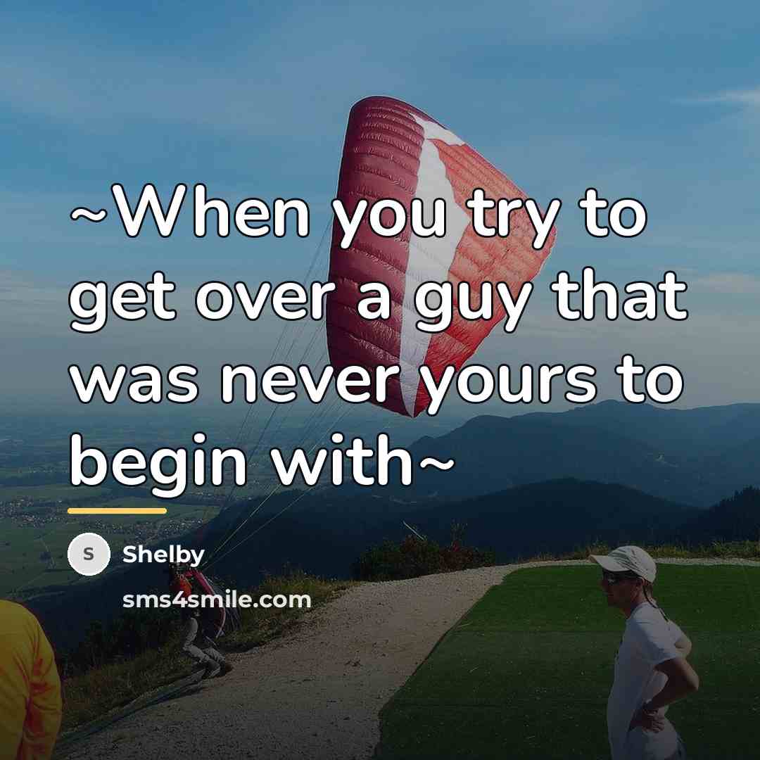 “~When you try to get over a guy that was…” quote by Shelby