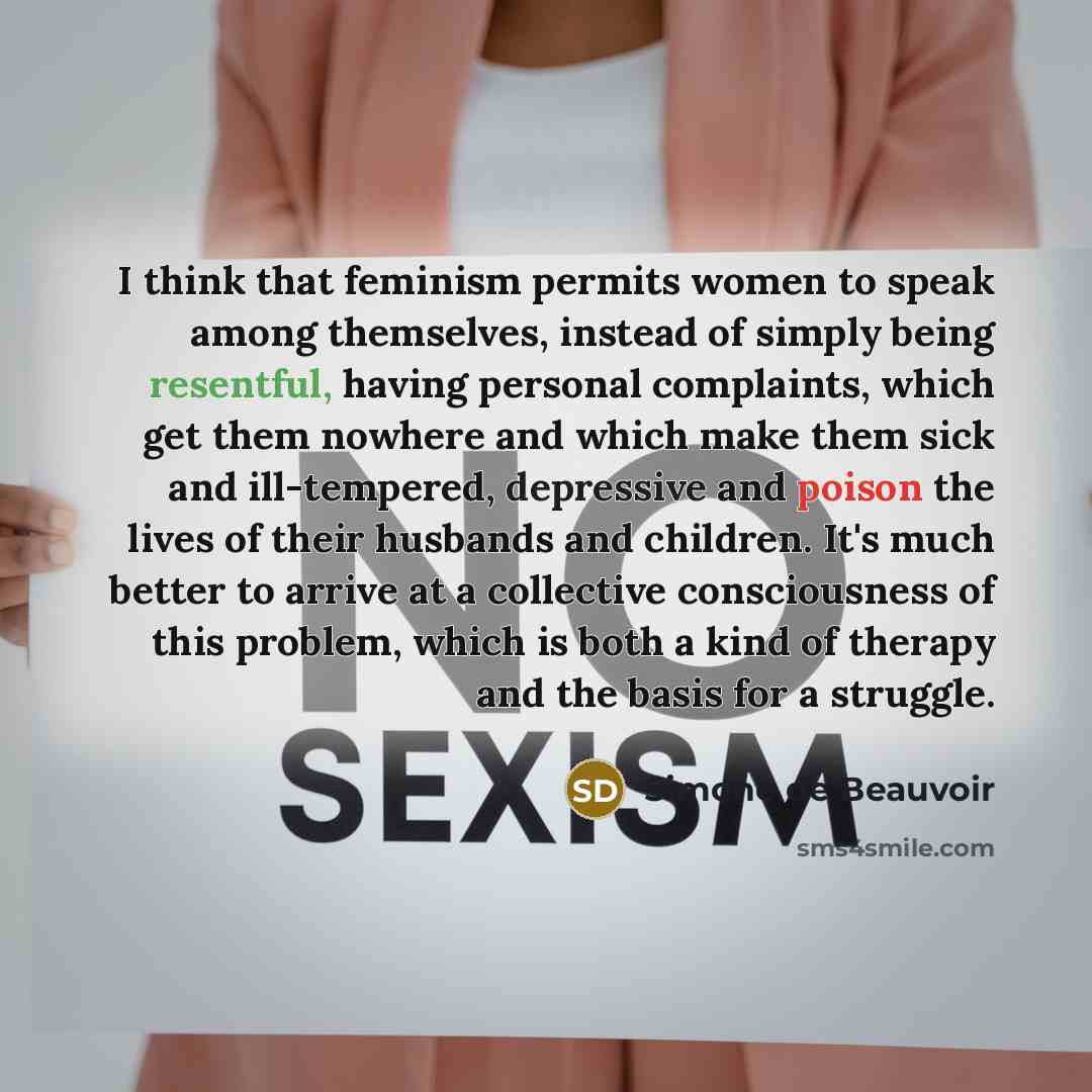 “I think that feminism permits women to speak among themselves,…” quote by Simone de Beauvoir