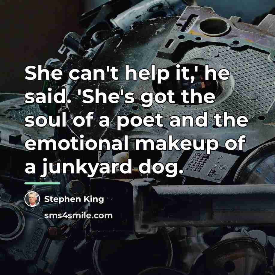 “She can't help it,' he said. 'She's got the soul…” quote by Stephen King