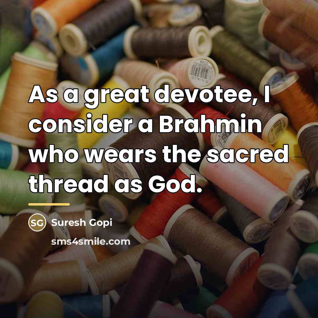 “As a great devotee, I consider a Brahmin who wears…” quote by Suresh Gopi