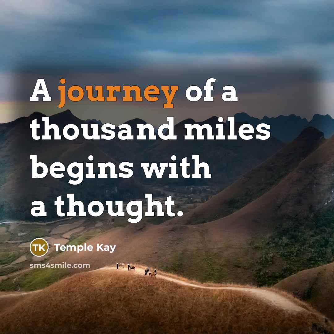 “A journey of a thousand miles begins with a thought.…” quote by Temple Kay