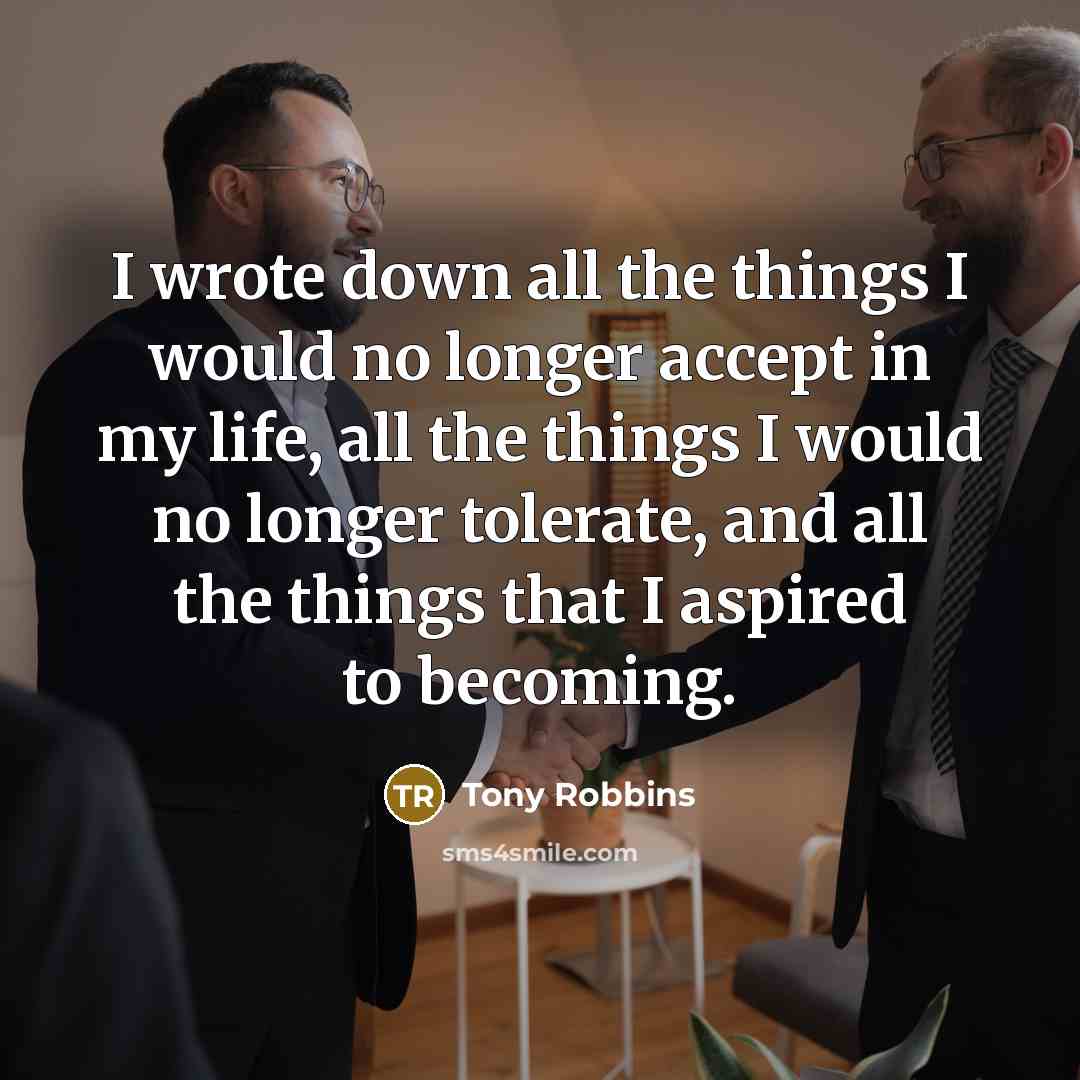 “I wrote down all the things I would no longer…” quote by Tony Robbins