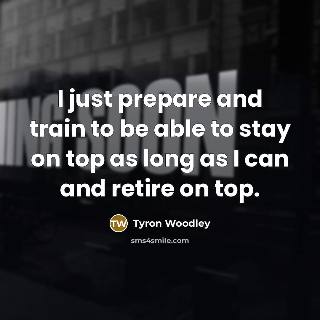 “I just prepare and train to be able to stay…” quote by Tyron Woodley