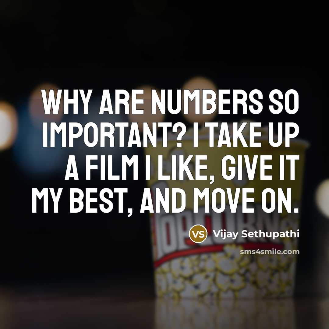 “Why are numbers so important? I take up a film…” quote by Vijay Sethupathi