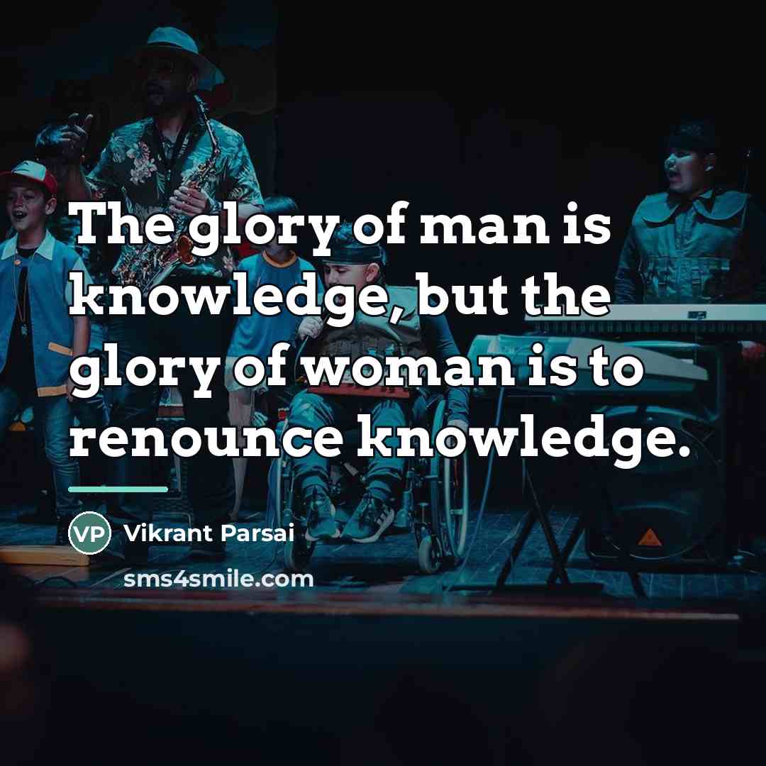 “The glory of man is knowledge, but the glory of…” quote by Vikrant Parsai
