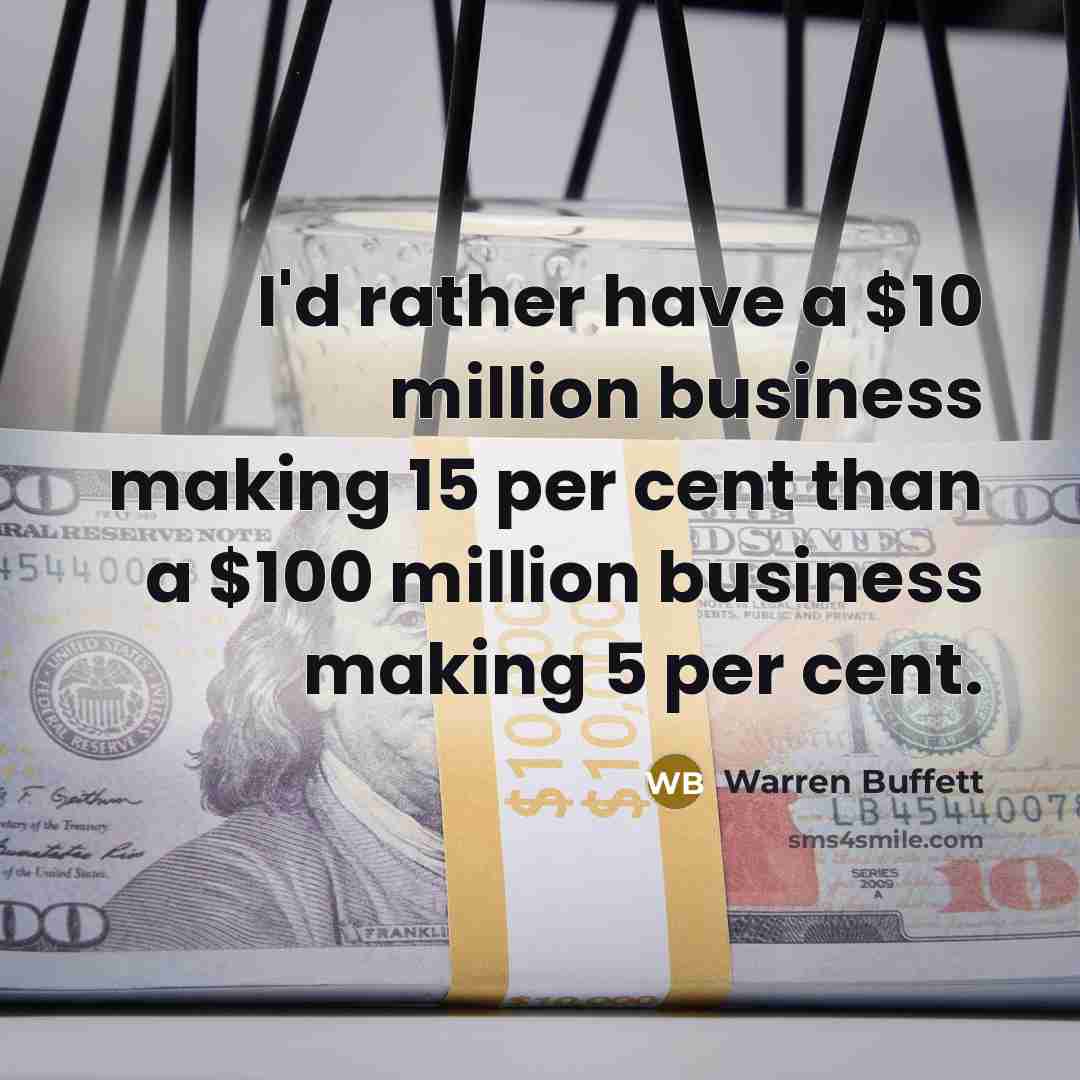 “I'd rather have a $10 million business making 15 per…” quote by Warren Buffett