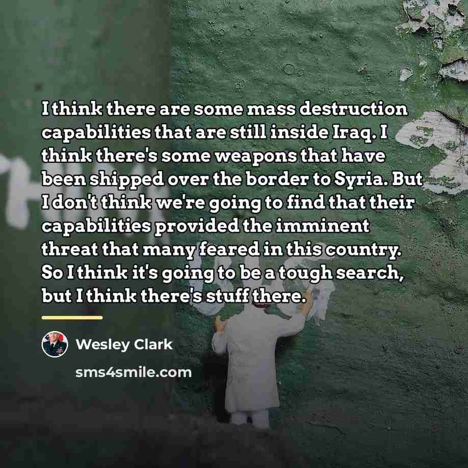 “I think there are some mass destruction capabilities that are…” quote by Wesley Clark