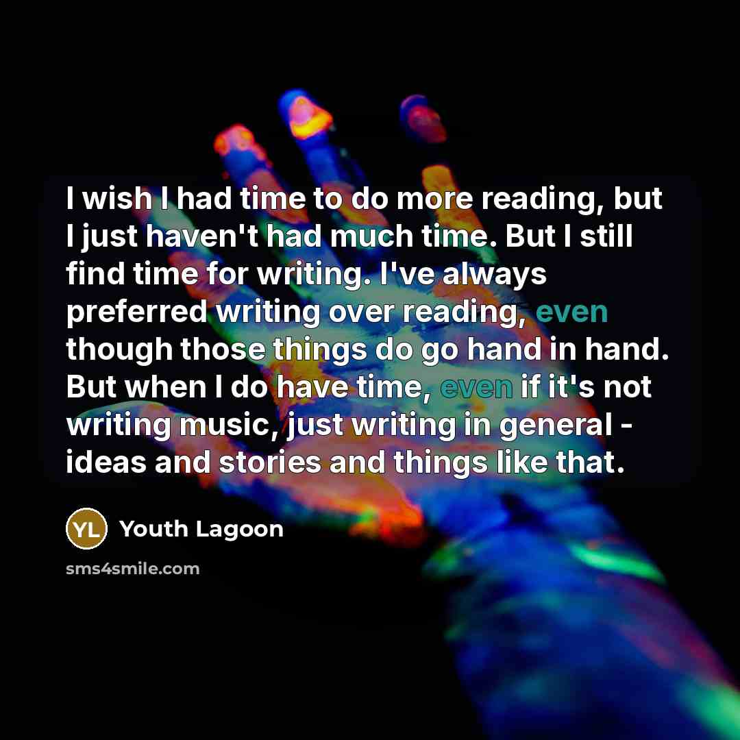 “I wish I had time to do more reading, but…” quote by Youth Lagoon