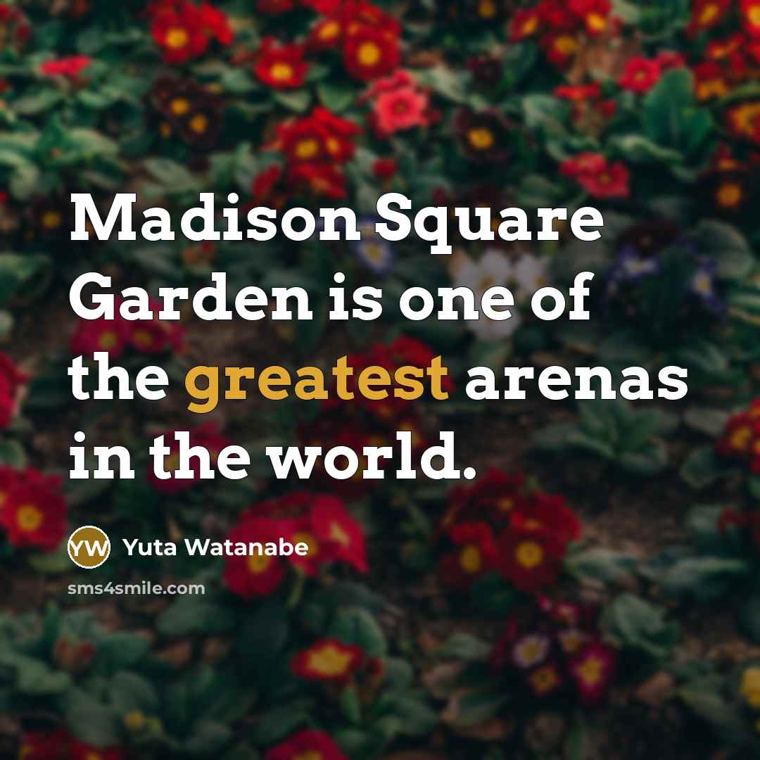 “Madison Square Garden is one of the greatest arenas in the world.” quote by Yuta Watanabe