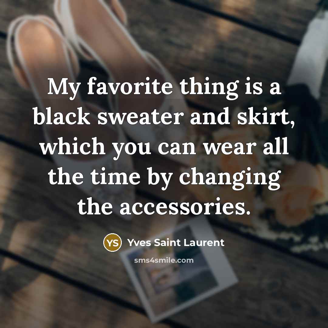“My favorite thing is a black sweater and skirt, which…” quote by Yves Saint Laurent