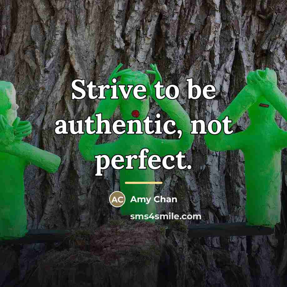 “Strive to be authentic, not perfect.…” quote by Amy Chan