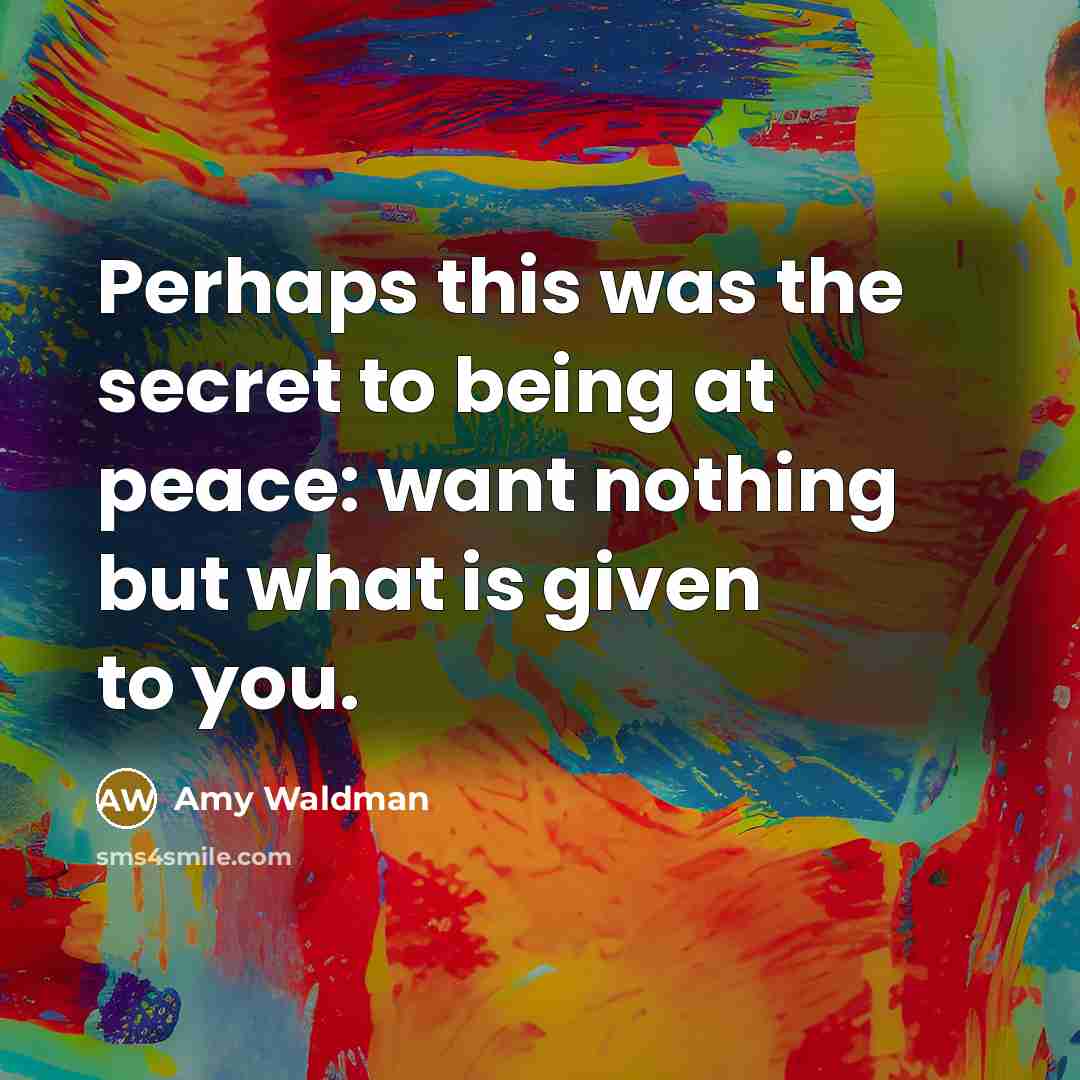 “Perhaps this was the secret to being at peace: want…” quote by Amy Waldman