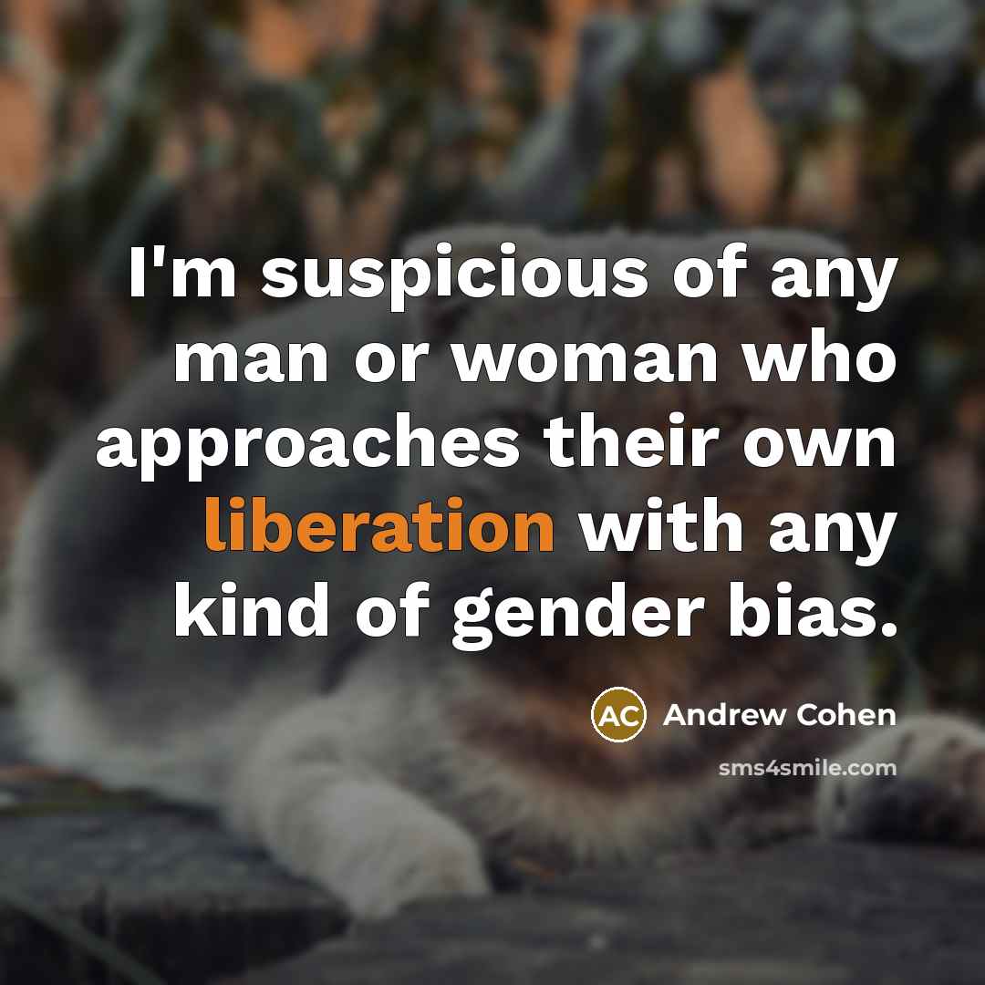 “I'm suspicious of any man or woman who approaches their…” quote by Andrew Cohen
