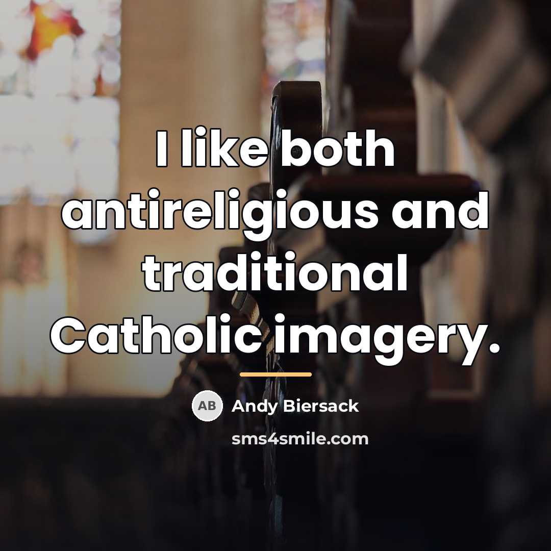 “I like both antireligious and traditional Catholic imagery.…” quote by Andy Biersack