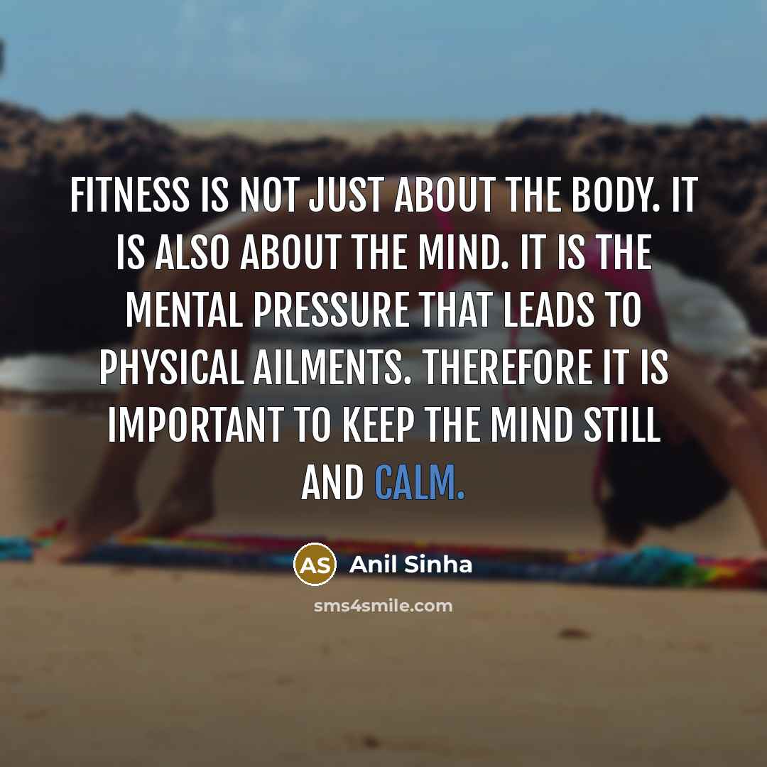 “Fitness is not just about the body. It is also…” quote by Anil Sinha