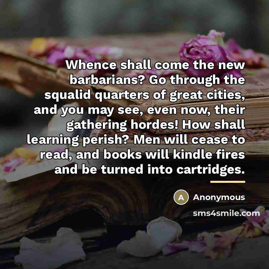 “Whence shall come the new barbarians? Go through the squalid…” quote by Anonymous