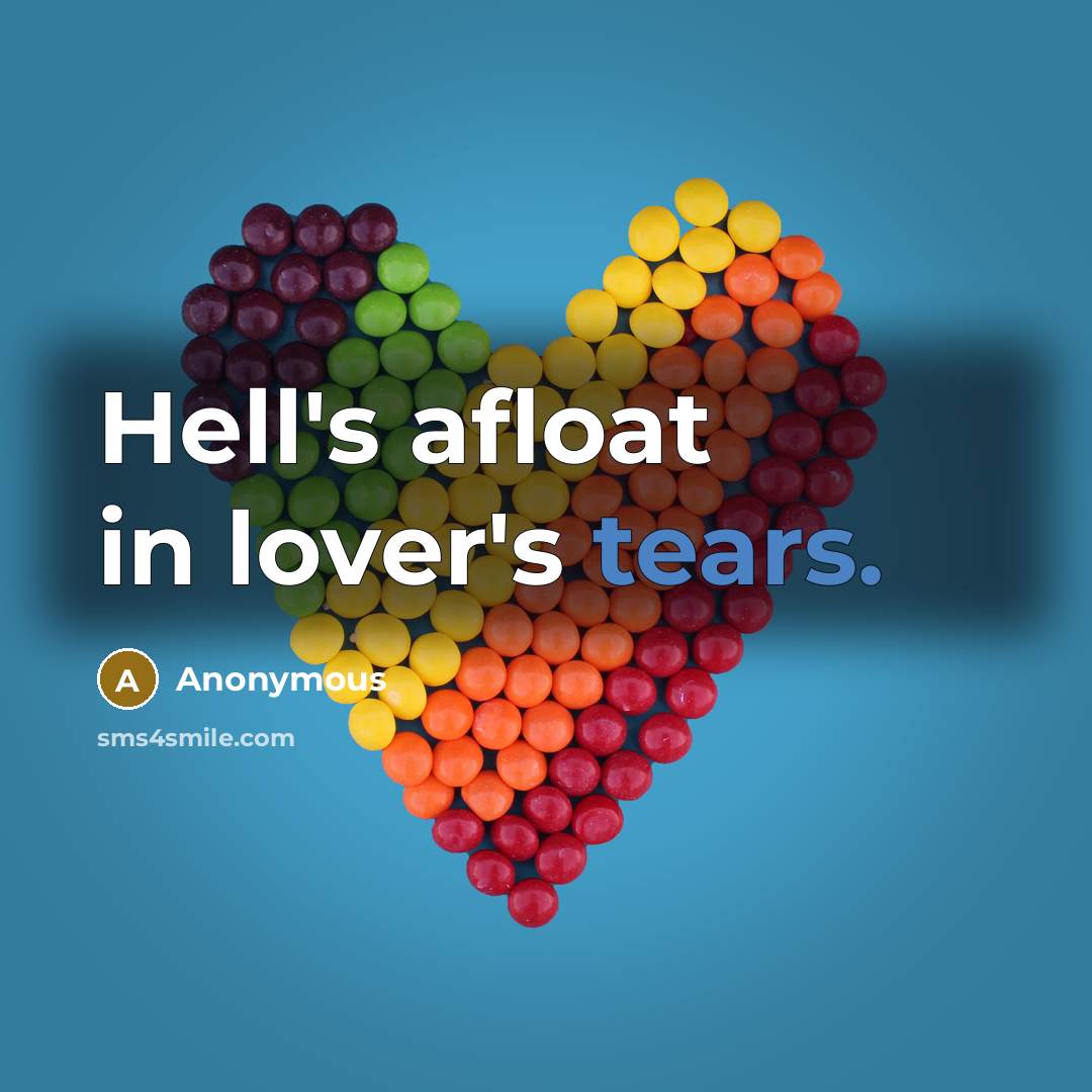 “Hell's afloat in lover's tears.” quote by Anonymous