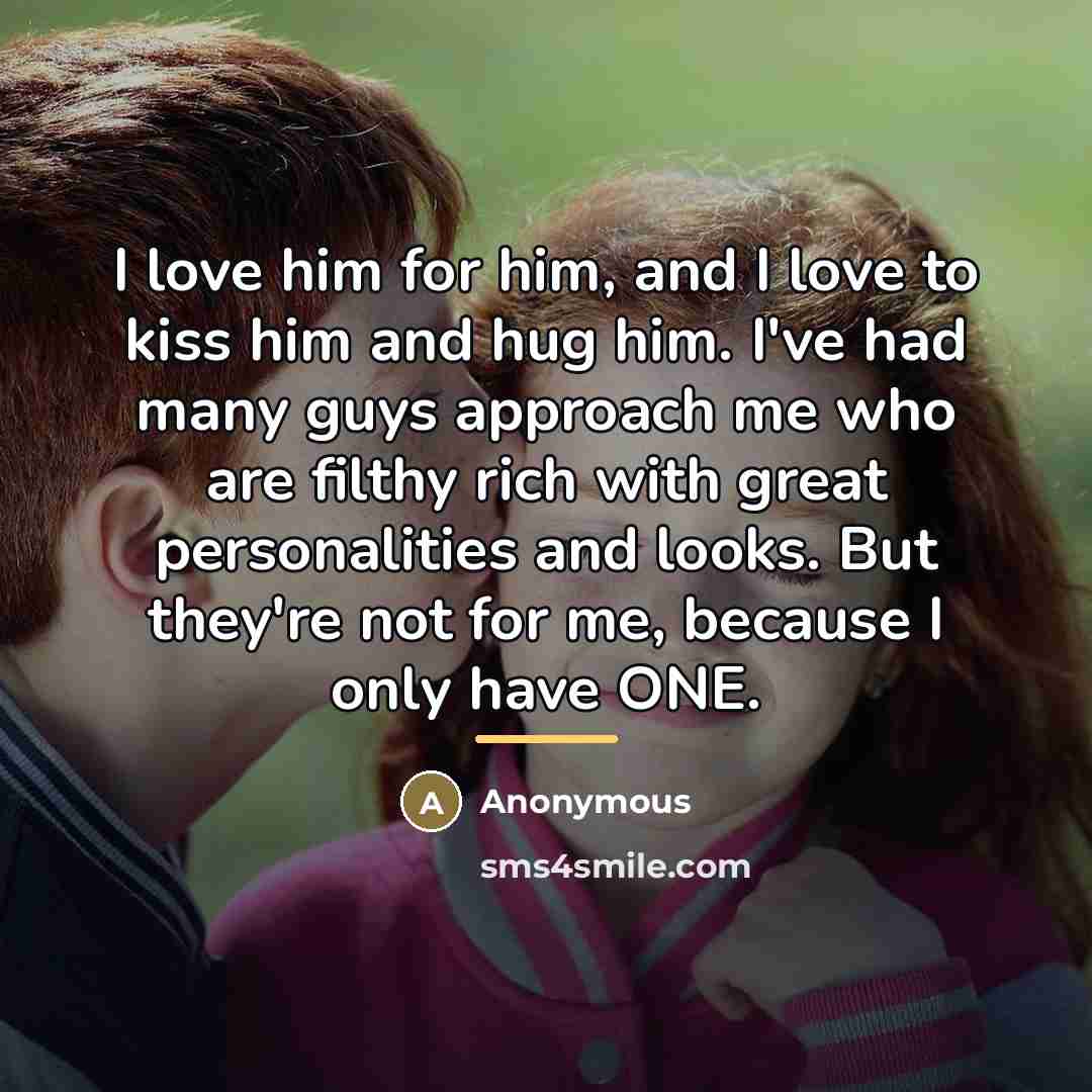 “I love him for him, and I love to kiss…” quote by Anonymous