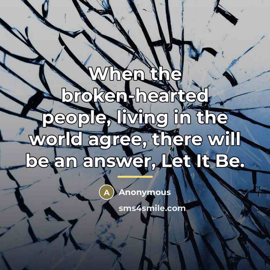 “When the broken-hearted people, living in the world agree, there…” quote by Anonymous