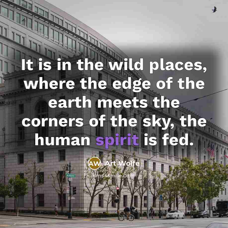 “It is in the wild places, where the edge of…” quote by Art Wolfe
