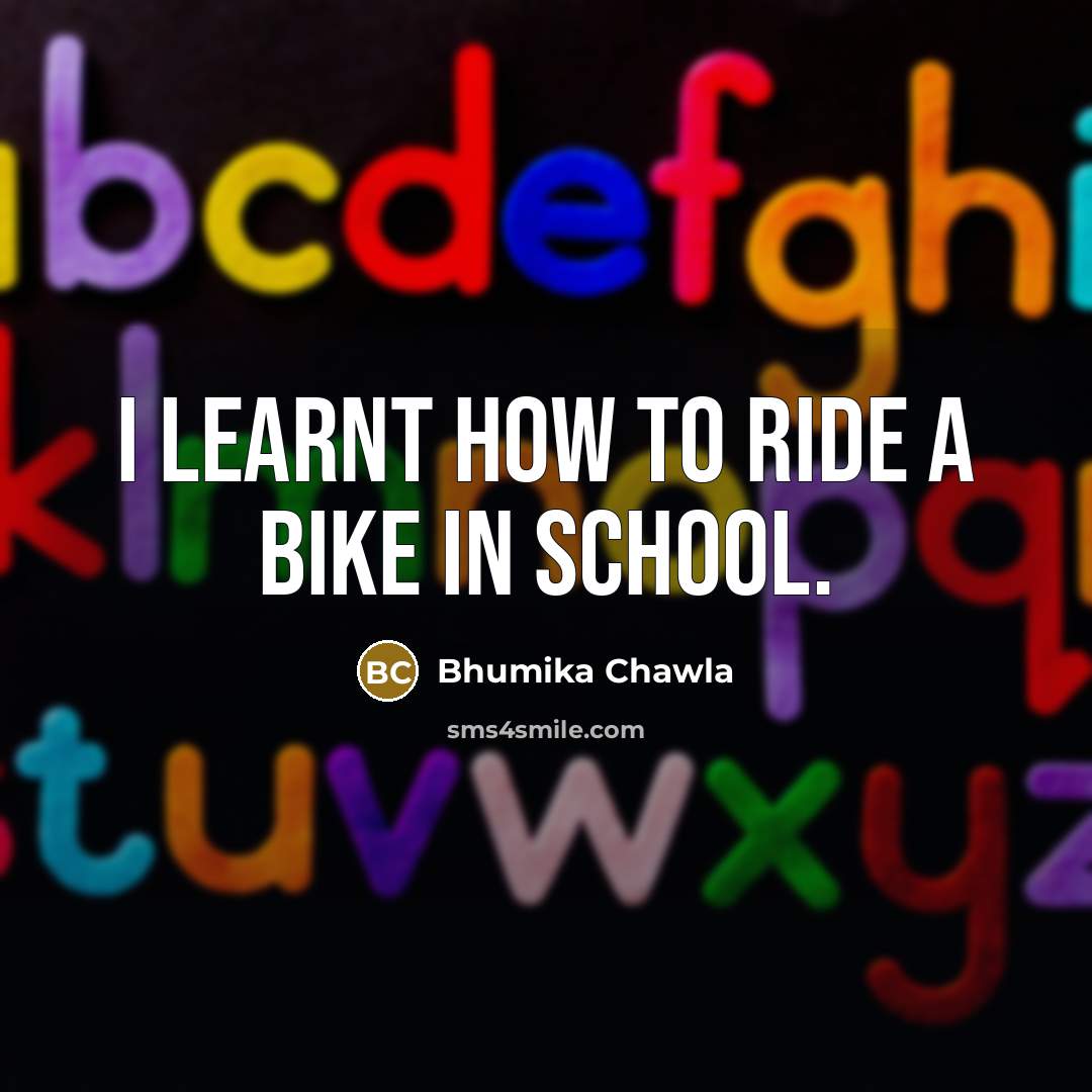 “I learnt how to ride a bike in school.…” quote by Bhumika Chawla